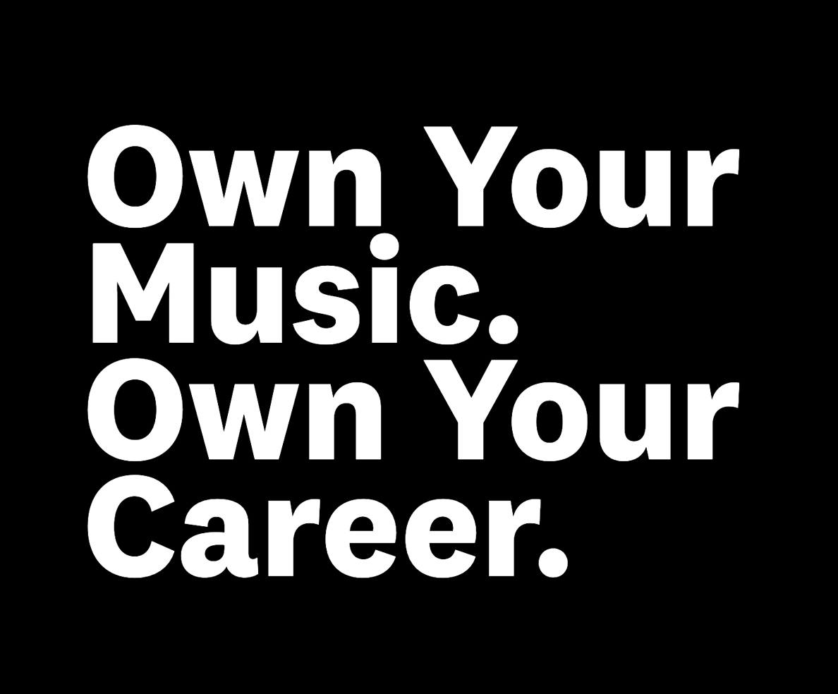 Own Your Music. Down Your Career.