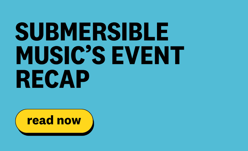 Submersible Music's Event Recap